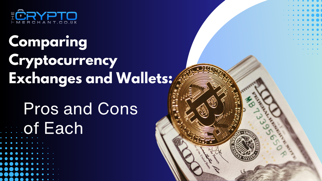 Comparing Cryptocurrency Exchanges and Wallets: Pros and Cons of Each