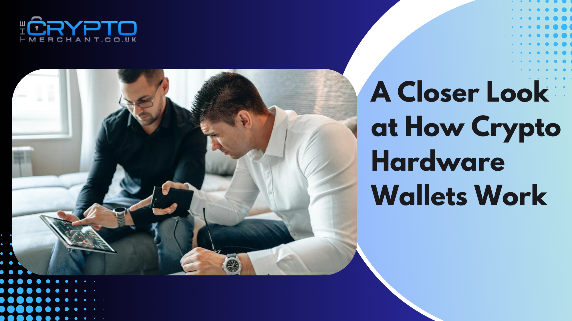 A Closer Look at How Crypto Hardware Wallets Work – The Crypto Merchant UK