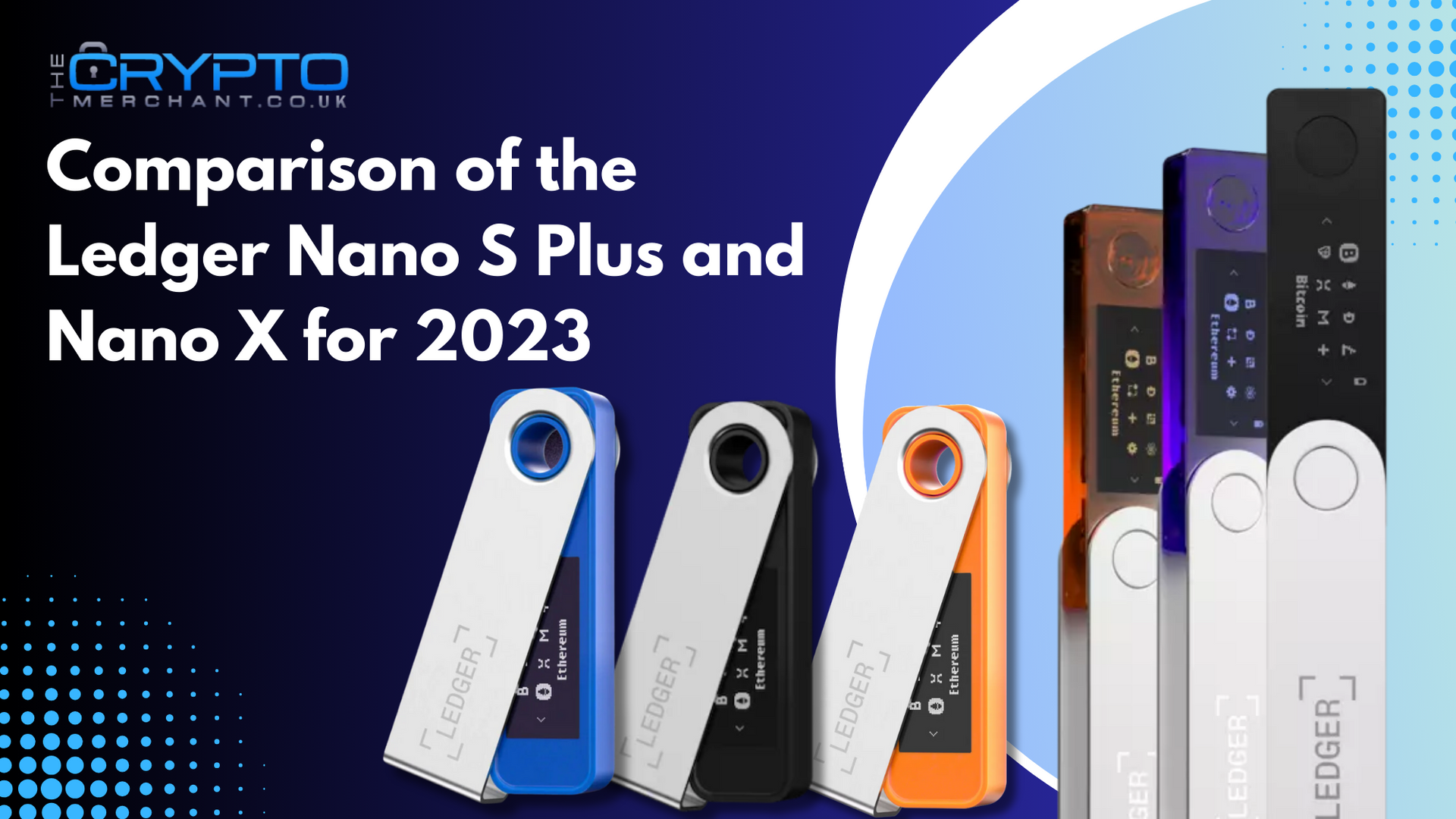 Comparison of the Ledger Nano S Plus and Nano X for 2023 – The Crypto  Merchant UK