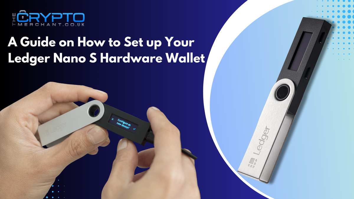 A Guide on How to Set up Your Ledger Nano S Hardware Wallet – The ...