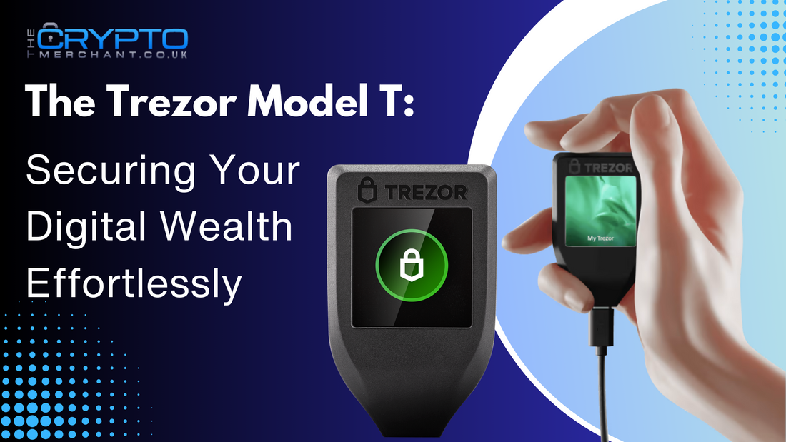 The Trezor Model T: Securing Your Digital Wealth Effortlessly