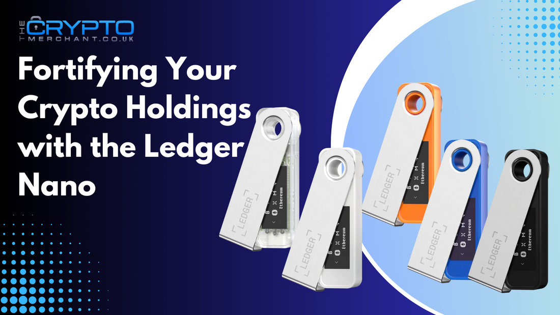 Fortifying Your Crypto Holdings with the Ledger Nano