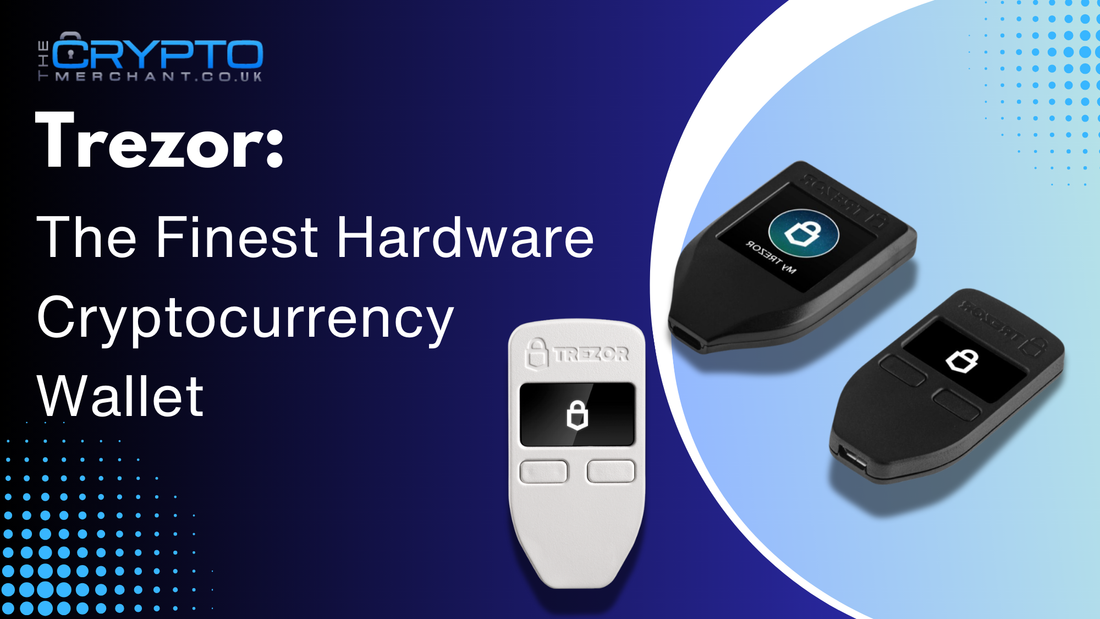 Trezor: The Finest Hardware Cryptocurrency Wallet