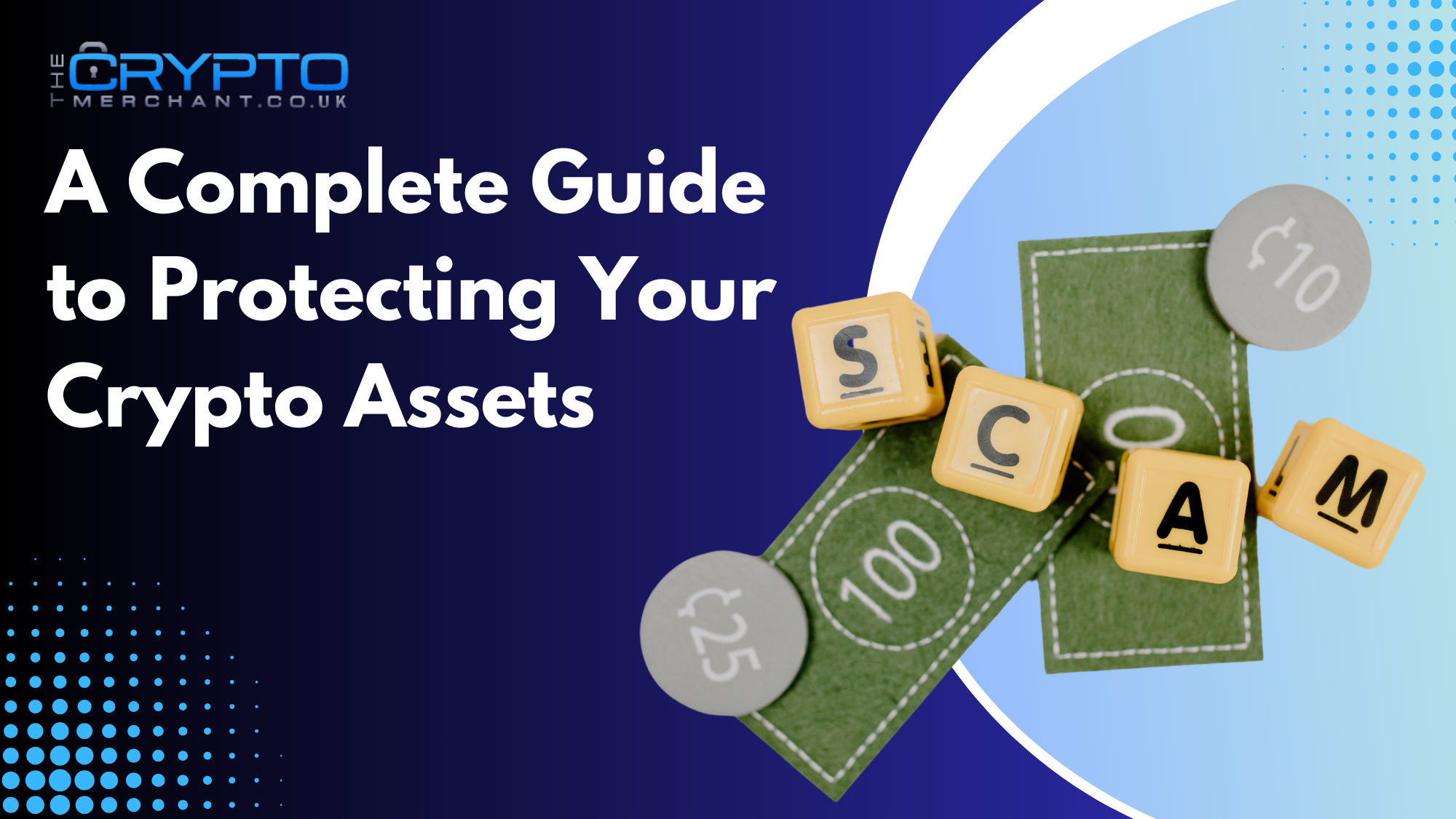 A Complete Guide to Protecting Your Crypto Assets – The Crypto Merchant UK