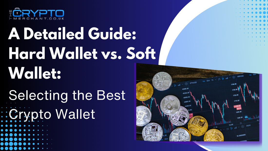 A Detailed Guide: Hard Wallet vs. Soft Wallet: Selecting the Best Crypto Wallet